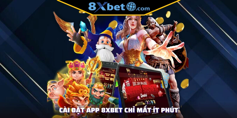 Cài đặt app 8xbet chỉ mất ít phút