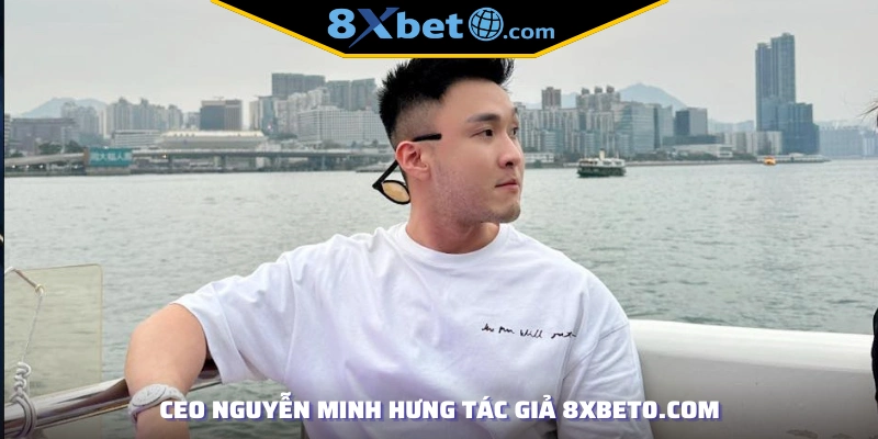 CEO Nguyễn Minh Hưng tác giả 8xbet0.com
