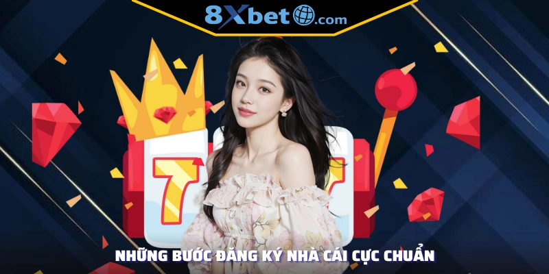 Những bước đăng ký 8xbet cực chuẩn