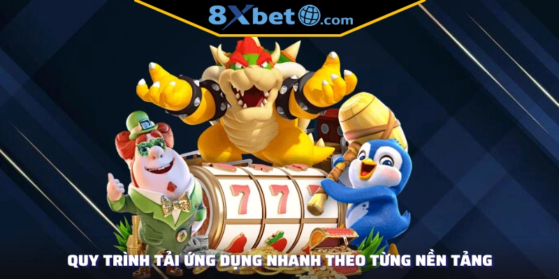 Quy trình tải ứng dụng nhanh theo từng nền tảng